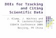 DOIs for Tracking and Citing Scientific Data J. Klump, J. Wächter and M. Lautenschlager CODATA Conference 2006 Beijing, PR China