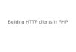 Building HTTP clients in PHP. A PHP package for sending HTTP requests and getting responses A PHP package for handling HTTP requests/responses is available