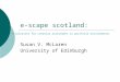 E-scape scotland: Susan V. McLaren University of Edinburgh e-solutions for creative assessment in portfolio environments
