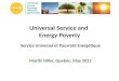 Universal Service and Energy Poverty Service Universel et Pauvreté Energétique Martin Hiller, Quebec, May 2012