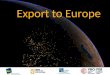 Export to Europe. RowImportersBillion US$SharesInhabitants M 1USA2169.513.2% 304.7 2Germany1203.87.3% 82.1 3China1132.56.9% 1 325.6 4Japan762.64.6% 127.7