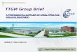 TTGM Group Brief  A PROFESSIONAL SUPPLIER OF STEEL PIPES AND DRILLING EQUIPMENT