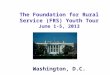 The Foundation for Rural Service (FRS) Youth Tour June 1-5, 2013 Washington, D.C
