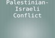 Palestinian- Israeli Conflict. Creation of Israel Balfour Declaration (1917)-first spoke about creating a Jewish homeland in Palestine. Zionism encourages