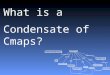 What is a Condensate of Cmaps?. The S pre and S post Cmaps: “S” like Sum of propositions