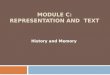 MODULE C: REPRESENTATION AND TEXT History and Memory