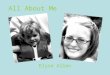 All About Me Elyse Allen. Things I Like I love to meet people from different cultures and learn about who they are and what their lives are like. I love