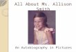 All About Ms. Allison Smith An Autobiography in Pictures