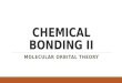 CHEMICAL BONDING II MOLECULAR ORBITAL THEORY. DO NOW  Pick up handout.  Get out homework handout