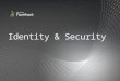 Identity & Security. Today's IT Security challenges Rising Internal Attacks 75% of companies report insiders responsible for breaches Growing headcount