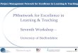 Project Management Network for Excellence in Learning & Teaching PMnetwork for Excellence in Learning & Teaching Seventh Workshop – University of Bedfordshire