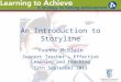 An Introduction to Storyline Yvonne McBlain Support Teacher – Effective Learning and Teaching 12th September 2013