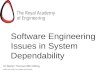 Software Engineering Issues in System Dependability Dr Martyn Thomas CBE FREng DIRECTOR, MARTYN THOMAS ASSOCIATES