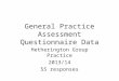 General Practice Assessment Questionnaire Data Hetherington Group Practice 2013/14 55 responses