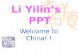 Li Yilin’s PPT Welcome to China! !. Directory  1.My school 1.My school  2.My familiy 2.My familiy  3. Selbstvorstelg 3. Selbstvorstelg  4.Go to work
