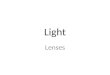 Light Lenses. Revision (refraction) Refraction occurs when the light ray changes mediums. Light traveling through air and then going through water is