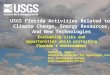 Evaluating risks and opportunities while protecting Florida’s environment USGS Florida Activities Related to Climate Change, Energy Resources, And New