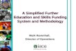 Stuart Hollis A Simplified Further Education and Skills Funding System and Methodology Mark Ravenhall, Director of Operations