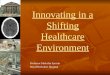 Innovating in a Shifting Healthcare Environment Professor Malcolm Sperrin Royal Berkshire Hospital