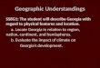 Geographic Understandings SS8G1: The student will describe Georgia with regard to physical features and location. a. Locate Georgia in relation to region,