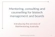 Mentoring, consulting and counselling for biotech management and boards Introducing the services of BioMentoring Australia 1BioMentoring Australia