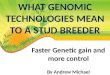 Faster Genetic gain and more control By Andrew Michael