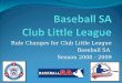 Rule Changes for Club Little League Baseball SA Season 2008 - 2009