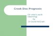 Crook Disc Prognosis (Or what’s worth observing) By Dr David McGrath