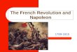 The French Revolution and Napoleon 1789-1815. The French Revolution and Napoleon Bourgeoisie Deficit spending Émigré Sans-culotte Suffrage Nationalism