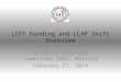 LCFF Funding and LCAP Shift Overview District Advisory Committee (DAC) Meeting February 27, 2014