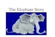 The Elephant Story. In Thailand they tied a baby elephant to a post with a short rope