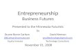 Entrepreneurship Business Futures Presented to the Minnesota Futurists by Duane Byron Carlson David Keenan DBCarlson@comcast.netDBCarlson@comcast.net smalltechnology@gmail.comsmalltechnology@gmail.com