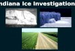 4.3.5 - Explain how glaciers shaped Indiana's landscape and environment. Activity:  
