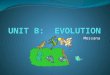Messana Evolution Movie Clip SECTION #1B: Unicellular: Single–cell; 1 cell Ex: Bacteria Multicellular: 2 or more cells Ex: Algae Mammals: