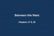 Between the Wars Chapters 17 & 18. “Between the Wars” Outline Economic Concerns – Cultural and Intellectual Trends – Uneasy Peace – The Great Depression