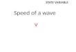 Speed of a wave v STATE VARIABLE. Energy of a photon E photon STATE VARIABLE