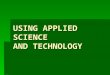 USING APPLIED SCIENCE AND TECHNOLOGY. DEFINITION OF AGRISCIENCE  IT IS THE USE OF SCIENCE IN PRODUCING -FOOD-FIBER-SHELTER  APPLIED SCIENCE ANSWERS