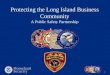 1 Protecting the Long Island Business Community A Public Safety Partnership
