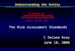 1 Understanding the Entity AU Section 314 Understanding the Entity and Its Environment and Assessing the Risks Source: SAS No. 109. The Risk Assessment