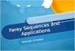 Farey Sequences and Applications Brandon Kriesten