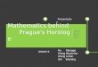 Mathematics behind Prague's Horologe 2014 June. 20 th GROUP 6 Presentation Hu Mengge Wang Miaomiao Wang Linfan Shi Wanting