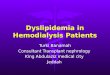Dyslipidemia in Hemodialysis Patients Turki Banamah Consultant Transplant nephrology King Abdulaziz medical city Jeddah