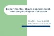 Experimental, Quasi- experimental, and Single Subject Research 774/801 Sept 1, 2004 John Hattie & Tony Hunt