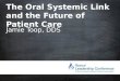 #ASDAnet @ASDAnet The Oral Systemic Link and the Future of Patient Care Jamie Toop, DDS