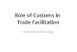 Role of Customs in Trade Facilitation Ramchandra Man Singh 1