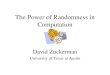 The Power of Randomness in Computation David Zuckerman University of Texas at Austin