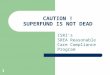 1 CAUTION ! SUPERFUND IS NOT DEAD ISRI's SREA Reasonable Care Compliance Program