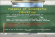 Purpose of Scientific Education / Was: Training the next generation of scientists / Now: Preparing a scientifically literate populace and workforce in
