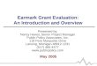 Earmark Grant Evaluation: An Introduction and Overview May 2005 Presented by: Nancy Hewat, Senior Project Manager Public Policy Associates, Inc. 119 Pere