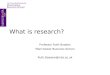 What is research? Professor Ruth Boaden Manchester Business School Ruth.Boaden@mbs.ac.uk